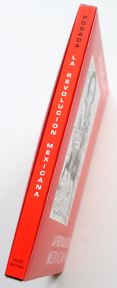 Lot #2395: JALED MUYAES - La Revolucion Mexicana Vista por Jose Guadalupe Posada: Homenaje en Su Centenario 1910-2010 [Second Edition] - Book/Portfolio